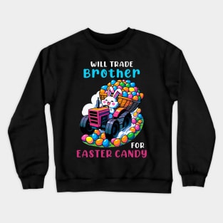 Will Trade Brother For Easter Candy I Egg Hunting Crewneck Sweatshirt